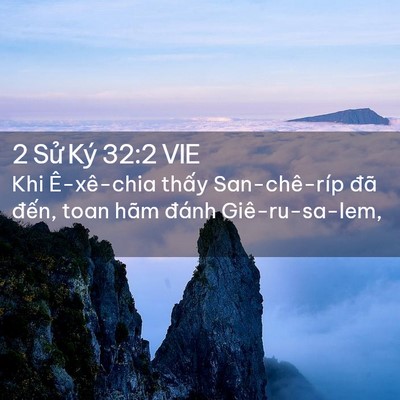 Picture 02 - 2 Sử Ký 32:2 VIE - Khi Ê-xê-chia thấy San-chê-ríp đã đến, - Bible Verse Picture