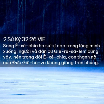 Picture 02 - 2 Sử Ký 32:26 VIE - Song Ê-xê-chia hạ sự tự cao trong lòng - Bible Verse Picture