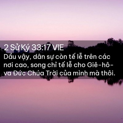 Picture 02 - 2 Sử Ký 33:17 VIE - Dầu vậy, dân sự còn tế lễ trên các - Bible Verse Picture
