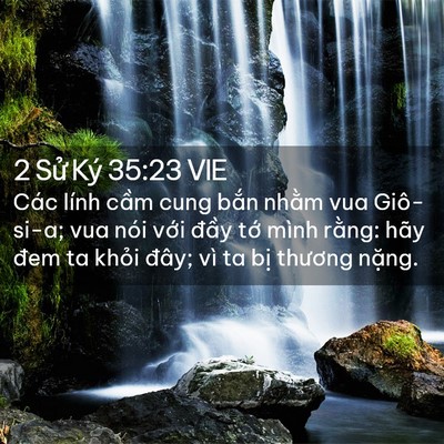 Picture 02 - 2 Sử Ký 35:23 VIE - Các lính cầm cung bắn nhằm vua Giô-si-a; - Bible Verse Picture
