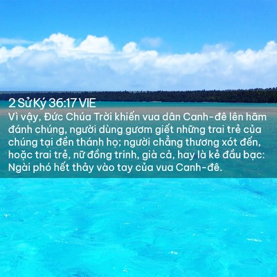 Picture 02 - 2 Sử Ký 36:17 VIE - Vì vậy, Đức Chúa Trời khiến vua dân - Bible Verse Picture