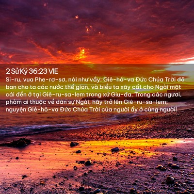 Picture 02 - 2 Sử Ký 36:23 VIE - Si-ru, vua Phe-rơ-sơ, nói như vầy: - Bible Verse Picture
