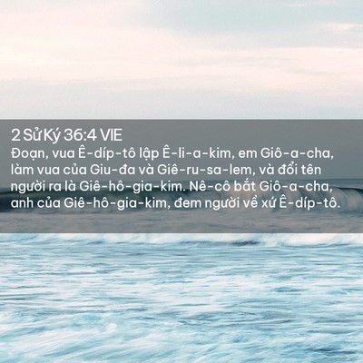 Picture 02 - 2 Sử Ký 36:4 VIE - Đoạn, vua Ê-díp-tô lập Ê-li-a-kim, em - Bible Verse Picture