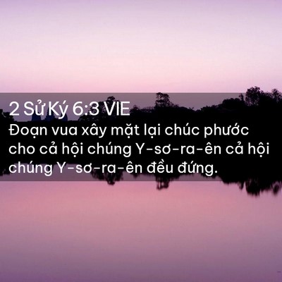 Picture 02 - 2 Sử Ký 6:3 VIE - Đoạn vua xây mặt lại chúc phước cho - Bible Verse Picture