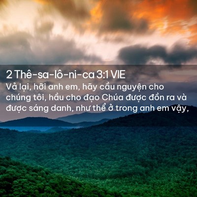 Picture 02 - 2 Thê-sa-lô-ni-ca 3:1 VIE - Vả lại, hỡi anh em, hãy cầu nguyện cho - Bible Verse Picture