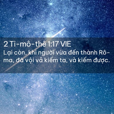 Picture 02 - 2 Ti-mô-thê 1:17 VIE - Lại còn, khi người vừa đến thành - Bible Verse Picture