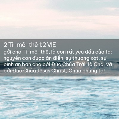 Picture 02 - 2 Ti-mô-thê 1:2 VIE - gởi cho Ti-mô-thê, là con rất yêu dấu - Bible Verse Picture