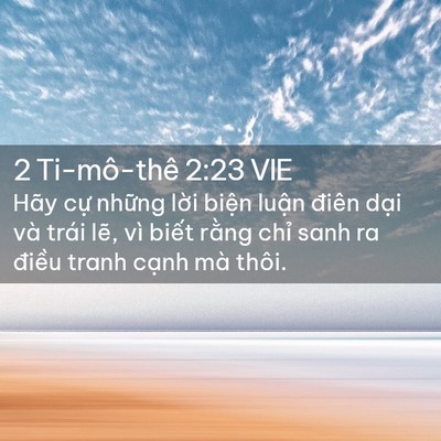Picture 02 - 2 Ti-mô-thê 2:23 VIE - Hãy cự những lời biện luận điên - Bible Verse Picture
