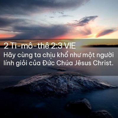 Picture 02 - 2 Ti-mô-thê 2:3 VIE - Hãy cùng ta chịu khổ như một người - Bible Verse Picture