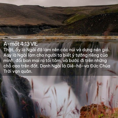 Picture 02 - A-mốt 4:13 VIE - Thật, ấy là Ngài đã làm nên các núi - Bible Verse Picture
