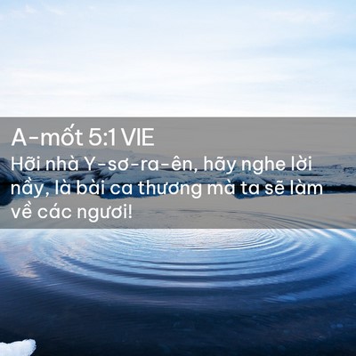 Picture 02 - A-mốt 5:1 VIE - Hỡi nhà Y-sơ-ra-ên, hãy nghe lời nầy, - Bible Verse Picture