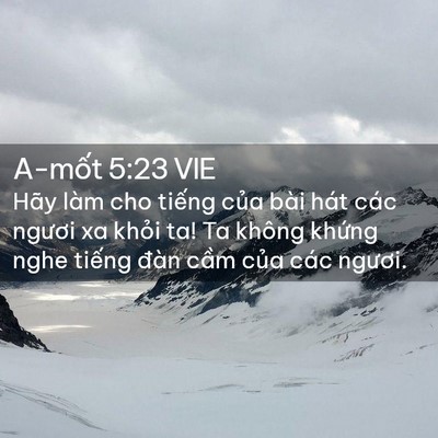 Picture 02 - A-mốt 5:23 VIE - Hãy làm cho tiếng của bài hát các - Bible Verse Picture