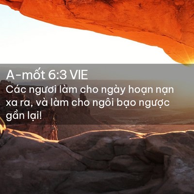 Picture 02 - A-mốt 6:3 VIE - Các ngươi làm cho ngày hoạn nạn xa ra, - Bible Verse Picture