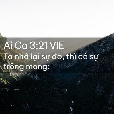 Picture 02 - Ai Ca 3:21 VIE - Ta nhớ lại sự đó, thì có sự trông - Bible Verse Picture