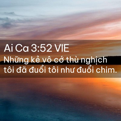 Picture 02 - Ai Ca 3:52 VIE - Những kẻ vô cớ thù nghịch tôi đã - Bible Verse Picture