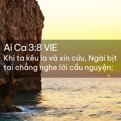 Picture 02 - Ai Ca 3:8 VIE - Khi ta kêu la và xin cứu, Ngài bịt tai - Bible Verse Picture