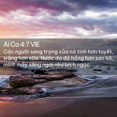 Picture 02 - Ai Ca 4:7 VIE - Các người sang trọng của nó tinh hơn - Bible Verse Picture