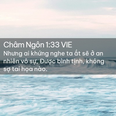 Picture 02 - Châm Ngôn 1:33 VIE - Nhưng ai khứng nghe ta ắt sẽ ở an nhiên - Bible Verse Picture