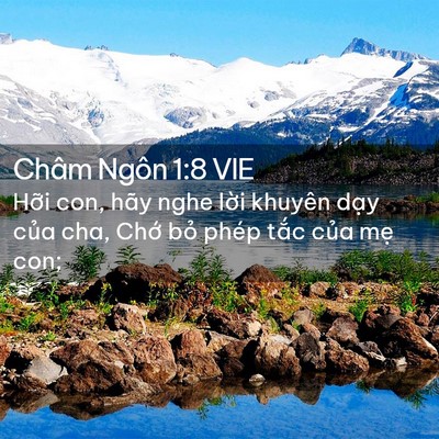 Picture 02 - Châm Ngôn 1:8 VIE - Hỡi con, hãy nghe lời khuyên dạy của - Bible Verse Picture