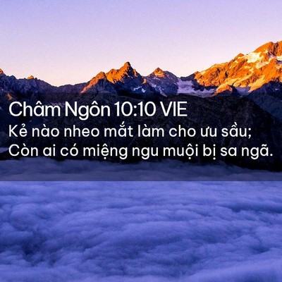 Picture 02 - Châm Ngôn 10:10 VIE - Kẻ nào nheo mắt làm cho ưu sầu; Còn ai - Bible Verse Picture