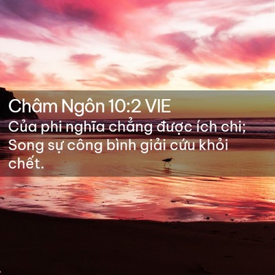 Picture 02 - Châm Ngôn 10:2 VIE - Của phi nghĩa chẳng được ích chi; Song - Bible Verse Picture