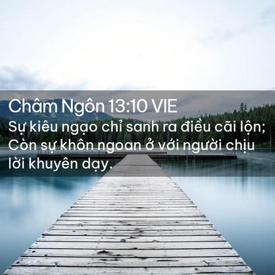 Picture 02 - Châm Ngôn 13:10 VIE - Sự kiêu ngạo chỉ sanh ra điều cãi - Bible Verse Picture