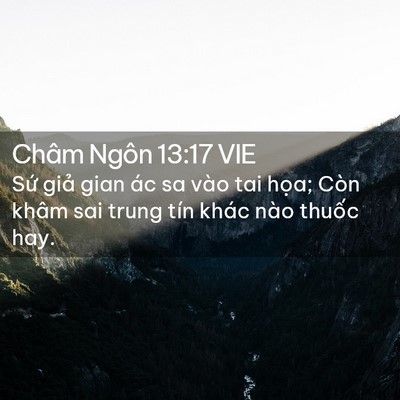 Picture 02 - Châm Ngôn 13:17 VIE - Sứ giả gian ác sa vào tai họa; Còn khâm - Bible Verse Picture