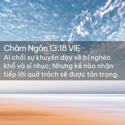 Picture 02 - Châm Ngôn 13:18 VIE - Ai chối sự khuyên dạy sẽ bị nghèo - Bible Verse Picture