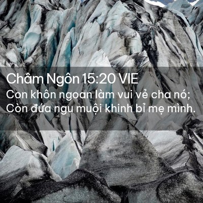 Picture 02 - Châm Ngôn 15:20 VIE - Con khôn ngoan làm vui vẻ cha nó; Còn - Bible Verse Picture