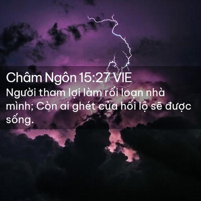 Picture 02 - Châm Ngôn 15:27 VIE - Người tham lợi làm rối loạn nhà mình; - Bible Verse Picture