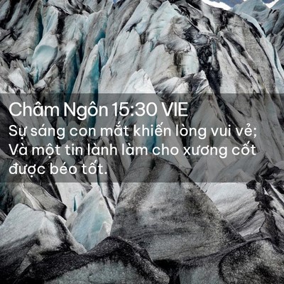 Picture 02 - Châm Ngôn 15:30 VIE - Sự sáng con mắt khiến lòng vui vẻ; Và - Bible Verse Picture