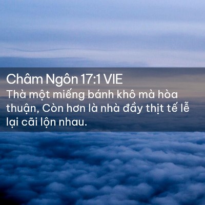 Picture 02 - Châm Ngôn 17:1 VIE - Thà một miếng bánh khô mà hòa thuận, - Bible Verse Picture