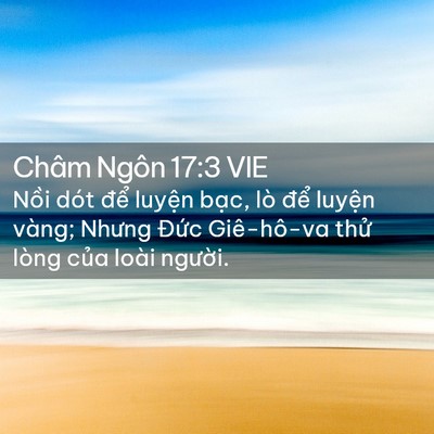 Picture 02 - Châm Ngôn 17:3 VIE - Nồi dót để luyện bạc, lò để luyện - Bible Verse Picture