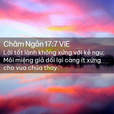 Picture 02 - Châm Ngôn 17:7 VIE - Lời tốt lành không xứng với kẻ ngu; - Bible Verse Picture