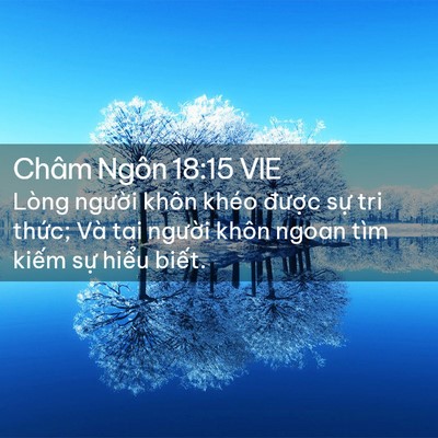 Picture 02 - Châm Ngôn 18:15 VIE - Lòng người khôn khéo được sự tri - Bible Verse Picture