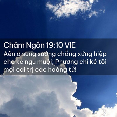 Picture 02 - Châm Ngôn 19:10 VIE - Aên ở sung sướng chẳng xứng hiệp cho - Bible Verse Picture