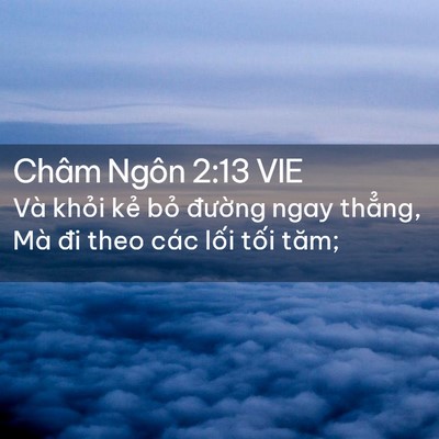 Picture 02 - Châm Ngôn 2:13 VIE - Và khỏi kẻ bỏ đường ngay thẳng, Mà - Bible Verse Picture