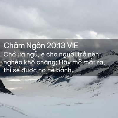 Picture 02 - Châm Ngôn 20:13 VIE - Chớ ưa ngủ, e cho người trở nên nghèo - Bible Verse Picture