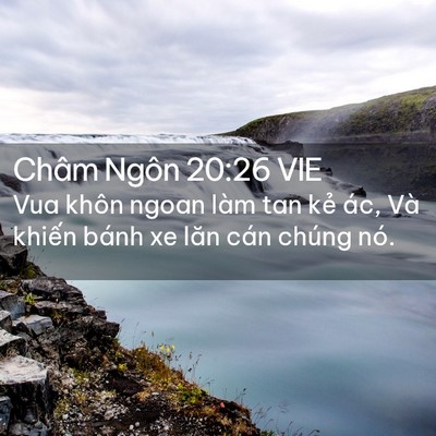 Picture 02 - Châm Ngôn 20:26 VIE - Vua khôn ngoan làm tan kẻ ác, Và khiến - Bible Verse Picture