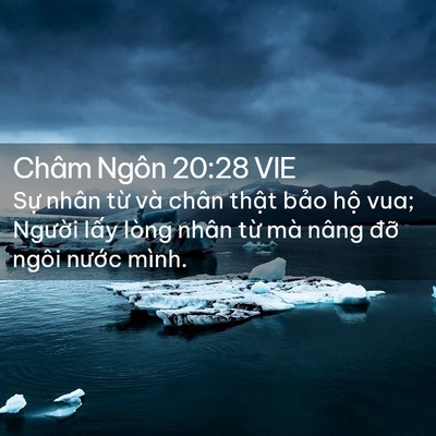 Picture 02 - Châm Ngôn 20:28 VIE - Sự nhân từ và chân thật bảo hộ vua; - Bible Verse Picture