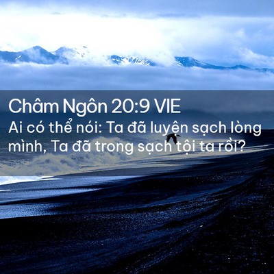 Picture 02 - Châm Ngôn 20:9 VIE - Ai có thể nói: Ta đã luyện sạch lòng - Bible Verse Picture
