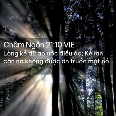 Picture 02 - Châm Ngôn 21:10 VIE - Lòng kẻ dữ ao ước điều ác; Kẻ lân - Bible Verse Picture