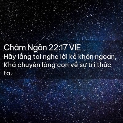 Picture 02 - Châm Ngôn 22:17 VIE - Hãy lắng tai nghe lời kẻ khôn ngoan, Khá - Bible Verse Picture