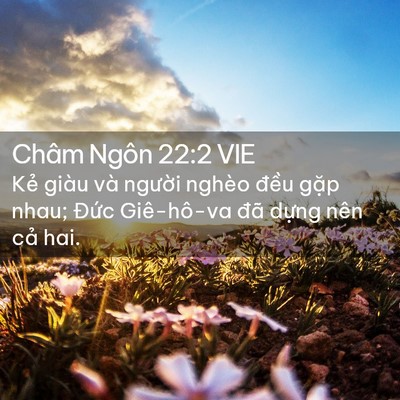 Picture 02 - Châm Ngôn 22:2 VIE - Kẻ giàu và người nghèo đều gặp nhau; - Bible Verse Picture