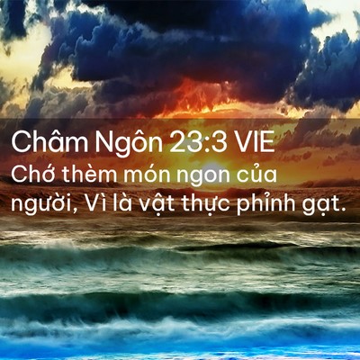 Picture 02 - Châm Ngôn 23:3 VIE - Chớ thèm món ngon của người, Vì là - Bible Verse Picture