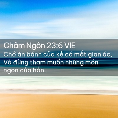 Picture 02 - Châm Ngôn 23:6 VIE - Chớ ăn bánh của kẻ có mắt gian ác, - Bible Verse Picture