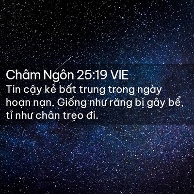 Picture 02 - Châm Ngôn 25:19 VIE - Tin cậy kẻ bất trung trong ngày hoạn - Bible Verse Picture