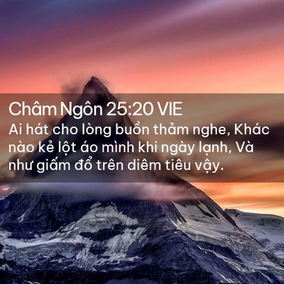 Picture 02 - Châm Ngôn 25:20 VIE - Ai hát cho lòng buồn thảm nghe, Khác nào - Bible Verse Picture