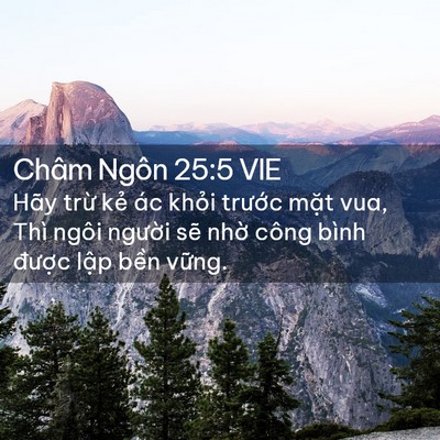 Picture 02 - Châm Ngôn 25:5 VIE - Hãy trừ kẻ ác khỏi trước mặt vua, - Bible Verse Picture