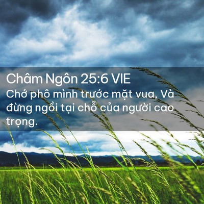Picture 02 - Châm Ngôn 25:6 VIE - Chớ phô mình trước mặt vua, Và đừng - Bible Verse Picture